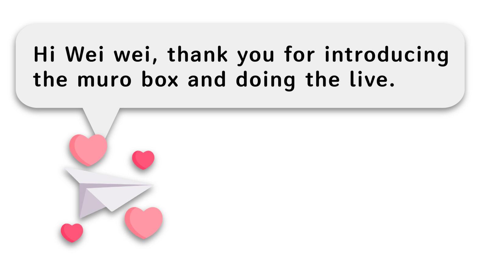 另一封则写道：「嗨葳葳，谢谢你介绍Muro Box以及做了这个直播节目」