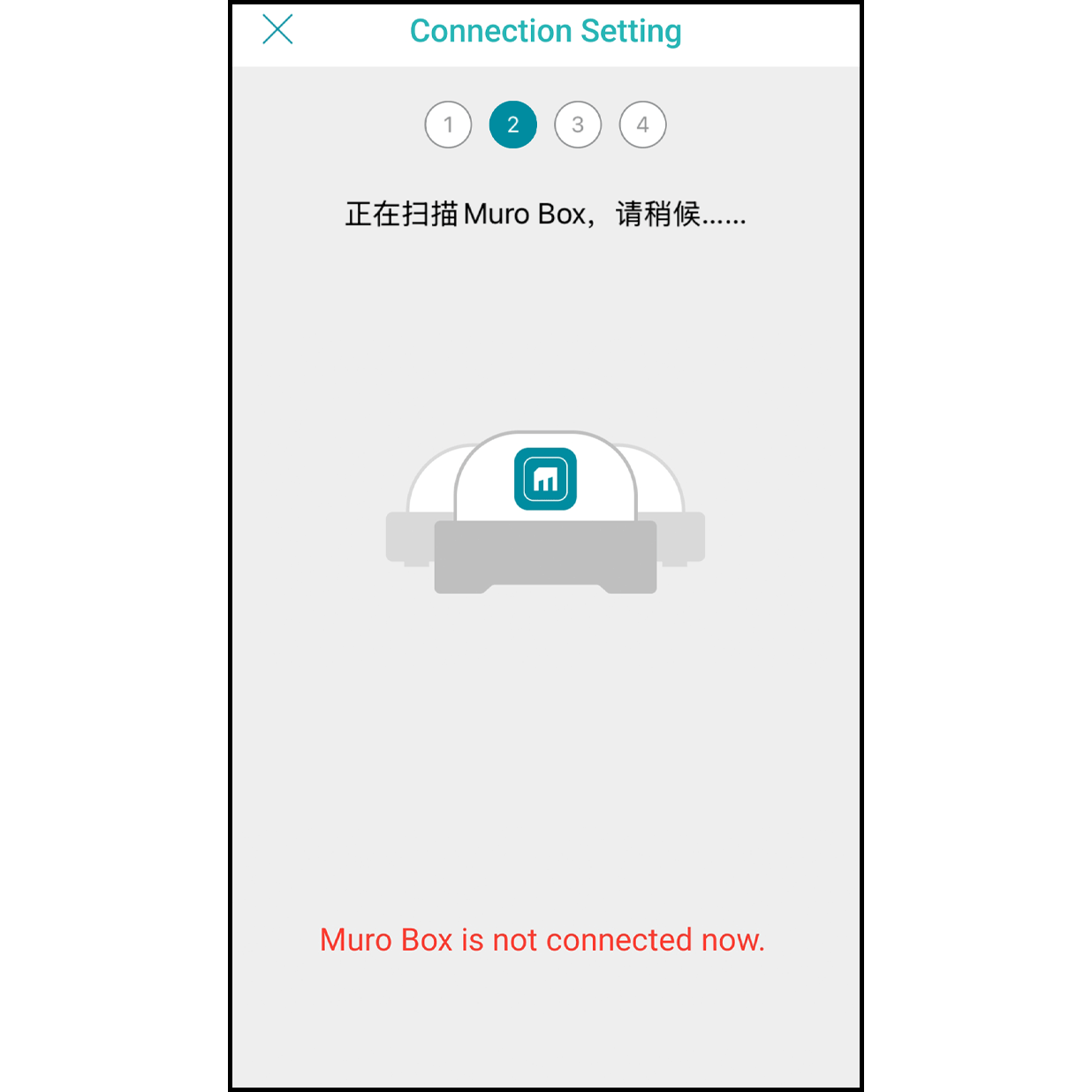 5.Scan the Muro Box The app will scan and connect the Muro Box automatically.