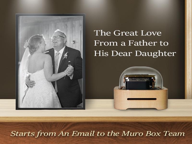 Witnessing a Father's Greatest Love—A Music Box as the Most Meaningful Gift for His Daughter